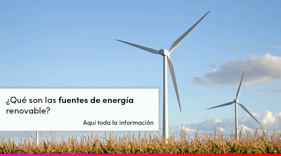 Fuentes de energía renovable: qué son y para qué sirven